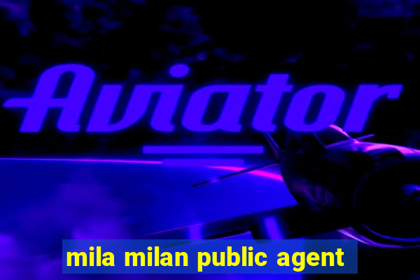 mila milan public agent